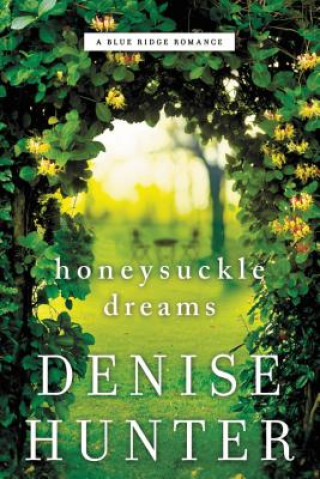Knjiga Honeysuckle Dreams Denise Hunter