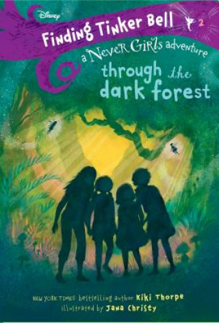 Carte Finding Tinker Bell #2: Through the Dark Forest (Disney: The Never Girls) Kiki Thorpe