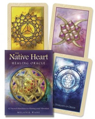 Carte Native Heart Healing Oracle: 42 Sacred Mandalas for Raising Your Vibration Melanie Ware