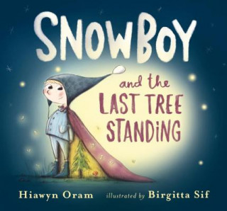 Kniha Snowboy and the Last Tree Standing Hiawyn Oram