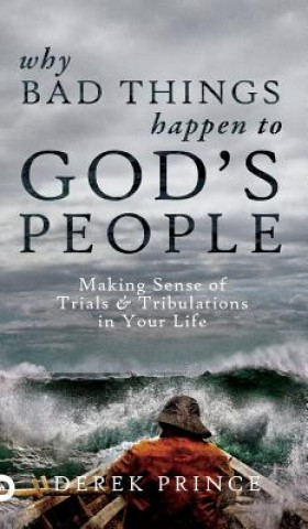 Книга Why Bad Things Happen to God's People Derek Prince