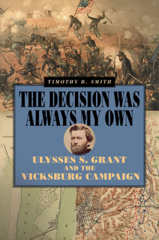 Książka Decision Was Always My Own Timothy B. Smith