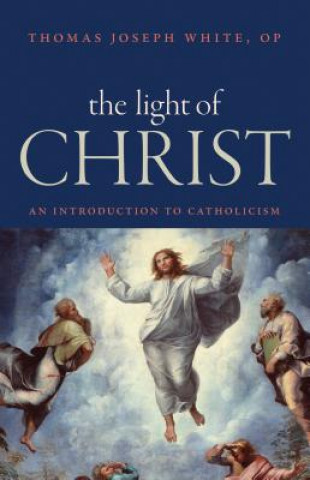 Kniha Light of Christ Thomas Joseph White