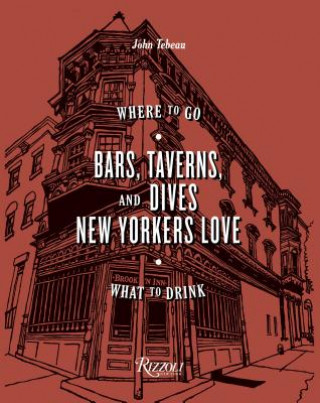 Livre Bars, Taverns, and Dives New Yorkers Love John Tebeau