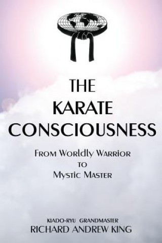 Kniha Karate Consciousness Mr Richard Andrew King