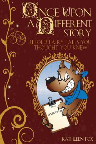 Carte Once Upon a Different Story: Retold Fairy Tales You Thought You Knew Kathleen Fox