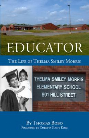 Könyv Educator: The Life of Thelma Smiley Morris Thomas Bobo