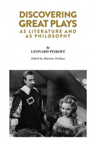 Kniha Discovering Great Plays: As Literature and as Philosophy Leonard Peikoff