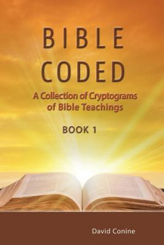 Buch Bible Coded: A Collection of Cryptograms of Bible Teachings David Conine