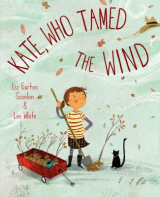 Carte Kate, Who Tamed the Wind Liz Garton Scanlon