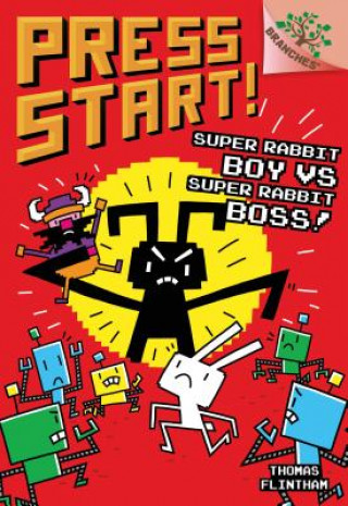 Carte Super Rabbit Boy vs. Super Rabbit Boss!: A Branches Book (Press Start! #4): A Branches Book Volume 4 Thomas Flintham