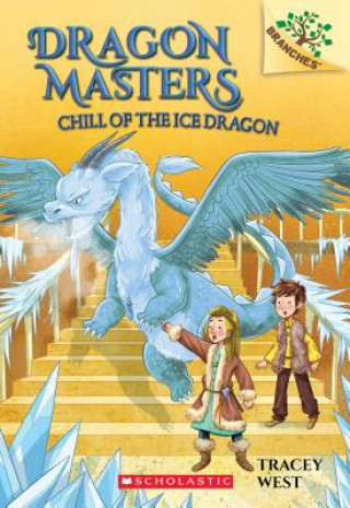 Könyv Chill of the Ice Dragon: A Branches Book (Dragon Masters #9) Tracey West