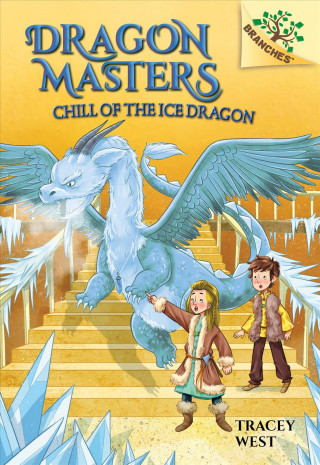 Könyv Chill of the Ice Dragon: A Branches Book (Dragon Masters #9): Volume 9 Tracey West