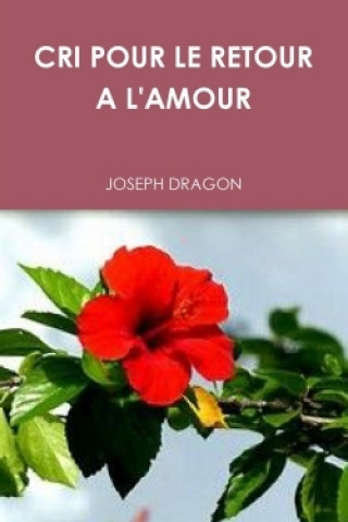 Kniha Cri Pour Le Retour A L'Amour Joseph Dragon