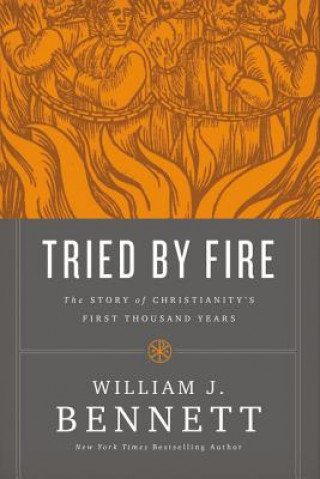 Knjiga Tried by Fire William J. Bennett