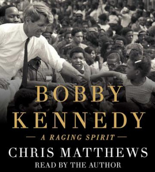 Hanganyagok Bobby Kennedy: A Raging Spirit Chris Matthews