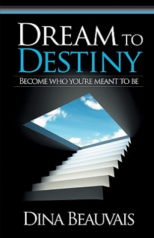 Kniha Dream to Destiny Dina Beauvais