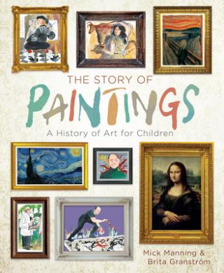 Knjiga The Story of Paintings: A History of Art for Children Mick Manning