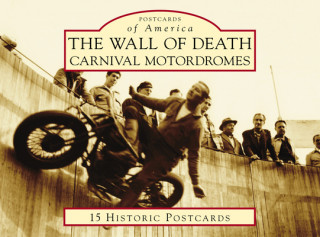 Kniha The Wall of Death: Carnival Motordromes David Gaylin