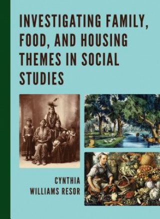 Libro Investigating Family, Food, and Housing Themes in Social Studies Cynthia Williams Resor