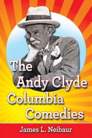Книга Andy Clyde Columbia Comedies James L. Neibaur