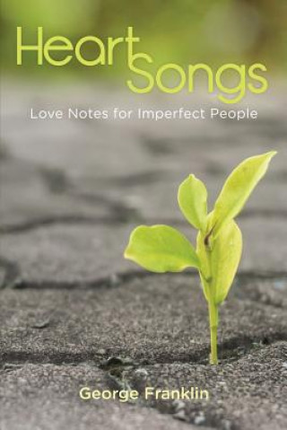 Carte Heart Songs: Love Notes for Imperfect People George Franklin