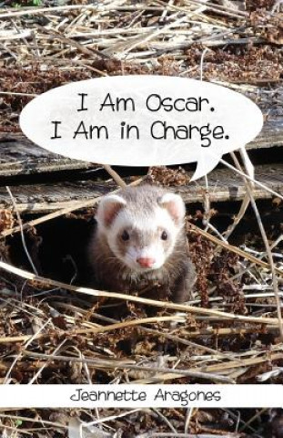 Книга I Am Oscar. I Am in Charge. Jeannette Aragones