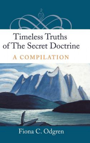 Könyv Timeless Truths of the Secret Doctrine Fiona Odgren