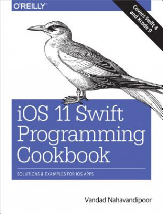 Könyv iOS 11 Swift Programming Cookbook Vandad Nahavandipoor