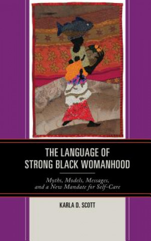 Kniha Language of Strong Black Womanhood Karla D. Scott