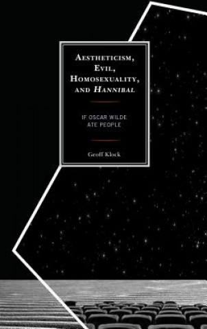Könyv Aestheticism, Evil, Homosexuality, and Hannibal Geoff Klock