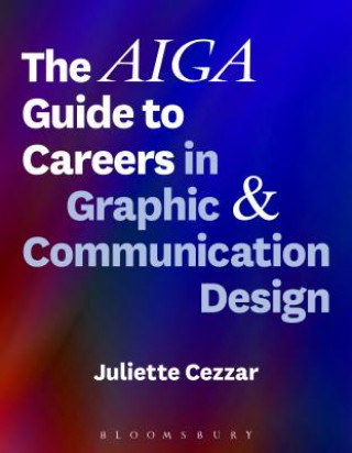 Könyv AIGA Guide to Careers in Graphic and Communication Design Juliette Cezzar