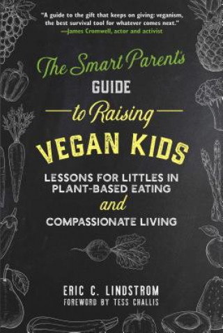 Könyv Smart Parent's Guide to Raising Vegan Kids Eric C. Lindstrom