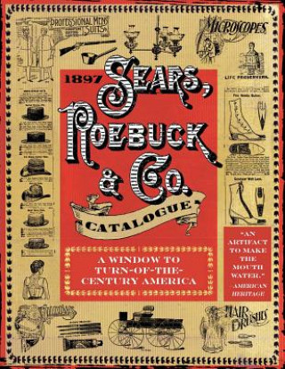 Kniha 1897 Sears, Roebuck & Co. Catalogue Sears Robuck & Co