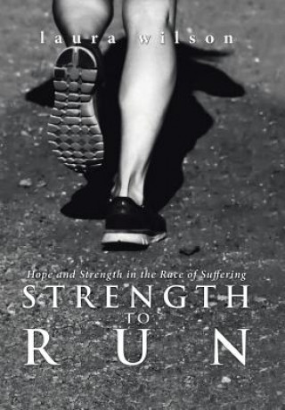 Kniha Strength to Run Laura Wilson