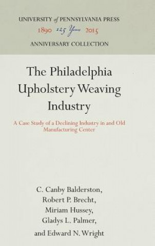 Knjiga Philadelphia Upholstery Weaving Industry C. Canby Balderston