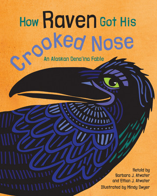 Knjiga How Raven Got His Crooked Nose: An Alaskan Dena'ina Fable Barbara J. Atwater