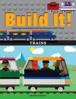 Kniha Build It! Trains Jennifer Kemmeter