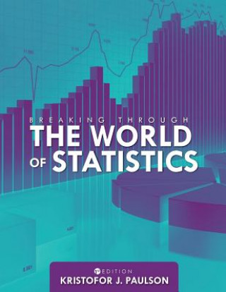Carte Breaking through the World of Statistics Kristofor Paulson