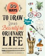 Carte 50 Ways To Draw Your Beautiful, Ordinary Life Irene Smit