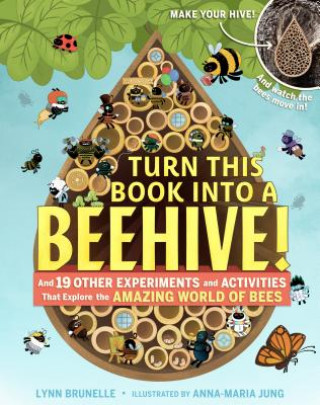 Könyv Turn This Book Into a Beehive! Lynn Brunelle