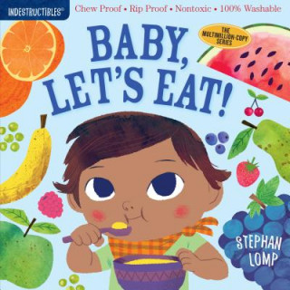 Kniha Indestructibles: Baby, Let's Eat! Amy Pixton