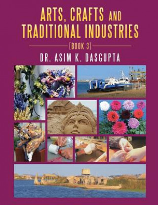 Kniha Arts, Crafts and Traditional Industries Dr Asim K. Dasgupta