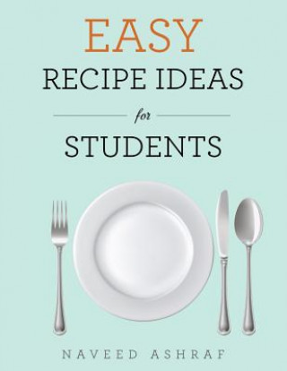 Kniha Easy Recipe Ideas for Students Naveed Ashraf