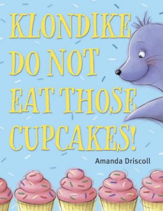Carte Klondike, Do Not Eat Those Cupcakes! Amanda Driscoll
