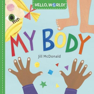 Knjiga Hello, World! My Body Jill Mcdonald