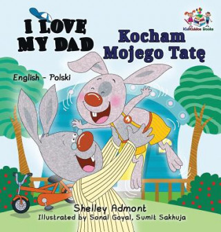 Könyv I Love My Dad (English Polish Bilingual Book) Shelley Admont