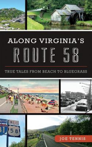 Книга Along Virginia's Route 58: True Tales from Beach to Bluegrass Joe Tennis