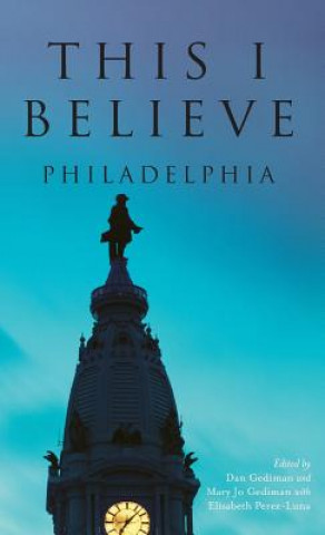 Buch This I Believe: Philadelphia Dan Gediman