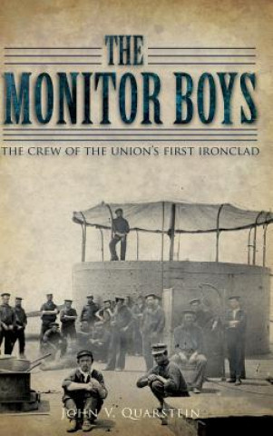 Książka The Monitor Boys: The Crew of the Union's First Ironclad John V. Quarstein